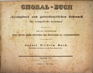 Choral-Buch : für das Gesangbuch zum gottesdienstlichen Gebrauch für evangelische Gemeinen