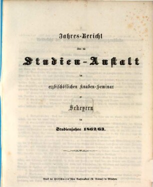 Jahres-Bericht der vollständigen Lateinschule im Erzbischöflichen Knabenseminare zu Scheyern : im Studienjahre .... 1862/63