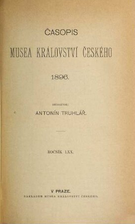 Časopis Musea Království Českého. 70. 1896
