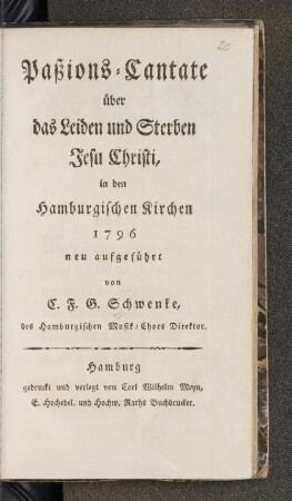 Paßions-Cantate über das Leiden und Sterben Jesu Christi, in den Hamburgischen Kirchen 1796 neu aufgeführt