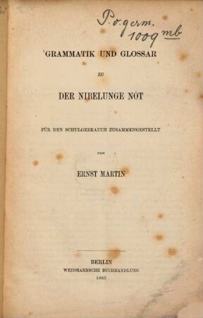 Grammatik und Glossar zu der Nibelunge Nôt für den Schulgebrauch zusammengestellt von Ernst Martin