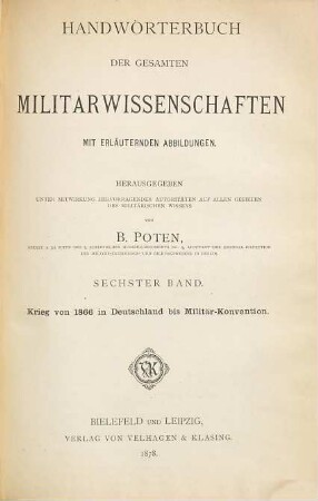 Handwörterbuch der gesamten Militärwissenschaften : mit erläuternden Abbildungen, 6. Krieg von 1866 in Deutschland bis Militär-Konvention