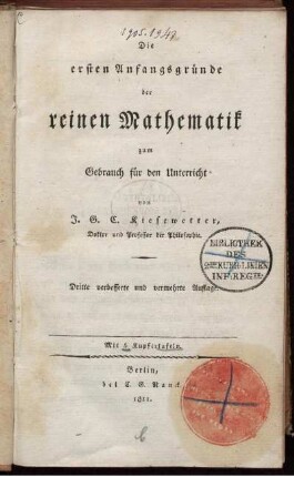Hauptbd.: Die ersten Anfangsgründe der reinen Mathematik zum Gebrauch für den Unterricht. Hauptbd.