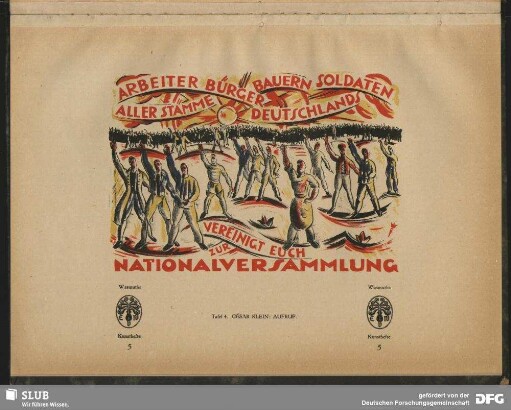Arbeiter, Bürger, Bauern, Soldaten aller Stämme Deutschlands vereinigt euch zur Nationalversammlung