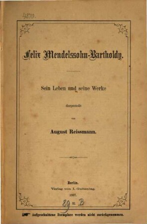 Felix Mendelssohn-Bartholdy : sein Leben und seine Werke