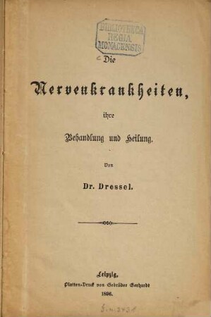 Die Nervenkrankheiten, ihre Behandlung und Heilung : Von [Hermann] Dressel