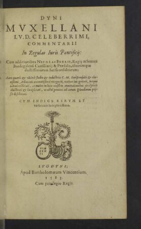 Dyni Mvxellani I. V. D. Celeberrimi, Commentarii In Regulas Iuris Pontificij : Cum Indice Rerum Et verborum locupletissimo