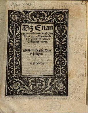 D[as] Euangelium vo[n] dem verlorne[n] Son Luce xv. ca. Ain mensch hatt gehabt zwen sün [et]c.