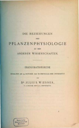 Die Beziehungen der Pflanzenphysiologie zu den anderen Wissenschaften : Inaugurationsrede, gehalten am 24. October 1898 im Festsaale der Universität