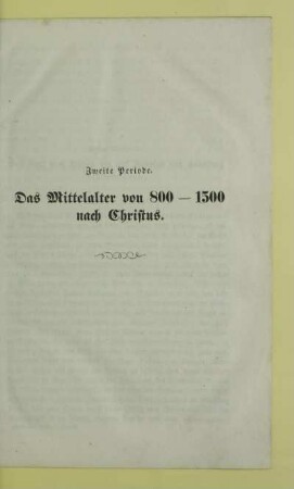 Zweite Periode. Das Mittelalter von 800 - 1500 nach Christus