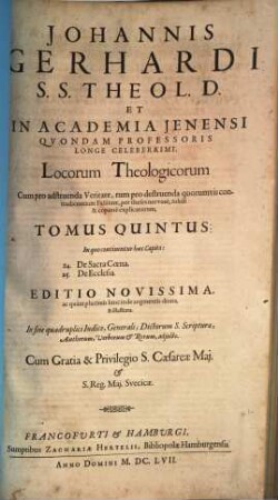 Johannis Gerhardi ... Loci Theologici, Tomus Quintus. In quo continentur haec Capita: 24. De Sacra Coena ...