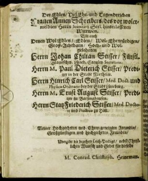 Der Edlen/ Viel Ehr- und Tugendreichen Frauen Annen Schreibers/ [...] Herrn Johan Chilian Stisser/ [...] Herrn M. Paul Dieterich Stisser/ [...]