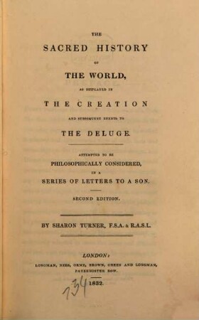 The sacred history of the World, as displayed in the Creation and subsequent events to the Deluge : attempted to be philosophically considered, in a series of letters to a son. 1