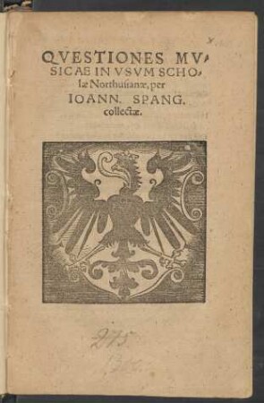 QVESTIONES MV=||SICAE IN VSVM SCHO=||lae Northusianae, per || IOANN. SPANG.|| collectae.||