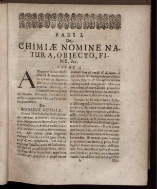 Pars I. De Chimiae Nomine Natura, Objecto, Fine, & c.