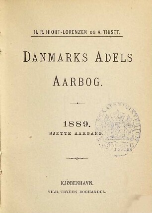 Danmarks adels aarbog : udg. af en forening. 1889. = Årg. 6