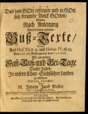 Das von Gott erfreuete und in Gott sich freuende Volck Gottes, Wurde Nach Anleitung Derer beyden anderen Buß-Texte, Welche Aus Hos. XI, 8.9. und Habac. IV. 18.19. Den 15. Jul. 1718. ... Als am andern Fast- Buß- und Bet-Tage ... zu erklären, Eilfertig betrachtet