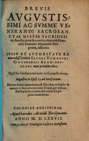 Brevis Avgvstissimi Ac Svmme Venerandi Sacrosanctae Missae Sacrificii ex sanctis patrib. contra impium Francisci Stancari Mantuani scriptum, assertio