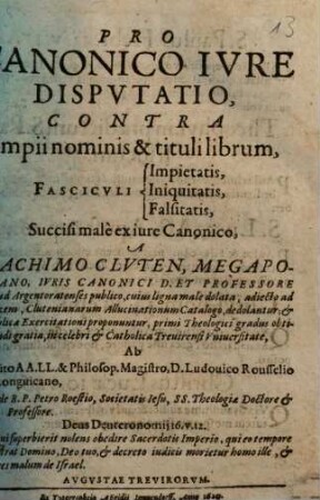 Pro canonico iure disputatio, contra Impii nominis et tituli librum, ... succisi male ex iure canonico a Ioachimo Cluten, ...