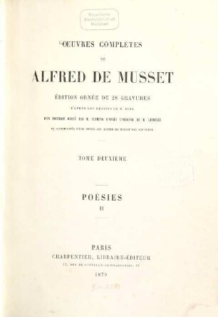 Oeuvres complètes de Alfred de Musset : édition ornée de 28 gravures d'après les dessins de M. Bida, d'un portrait gravé par M. Flameng d'après l'original de M. Landelle et accompagnée d'une notice sur Alfred de Musset par son frère, 2 : Poésies ; 2