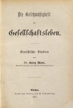 Die Gesetzmäßigkeit im Gesellschaftsleben : statistische Studien