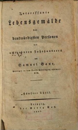 Interessante Lebensgemälde der denkwürdigsten Personen des achtzehnten Jahrhunderts. 5. (1807). - IV, 652 S.