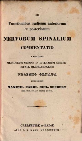 De functionibus radicum anteriorum et posteriorum nervorum Spinalium commentatio ... praemio ornata