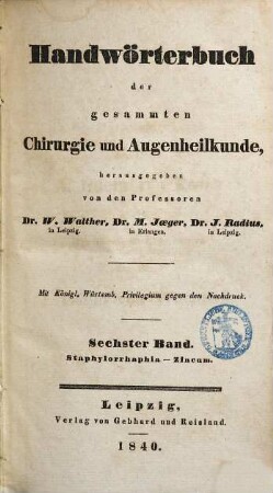 Handwörterbuch der gesammten Chirurgie und Augenheilkunde. 6, Staphylorrhaphia - Zincum