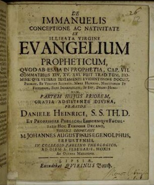 De Immanuelis Conceptione Ac Nativitate Ex Illibata Virgine Evangelium Propheticum, Quod Ab Esaia In Prophetia, Cap. VII. Commatibus XIV. XV. XVI. Fuit Traditum ...