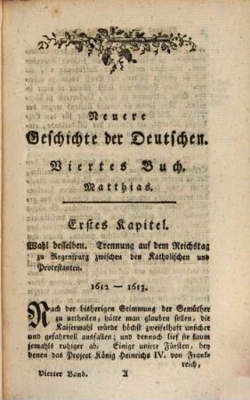 Michael Ignaz Schmidts Kais. Königl. wirklichen Hofraths, Directors des Kais. Kön. Hausarchivs, und der Büchercensur Commission-Beysitzers Neuere Geschichte der Deutschen, 4. Matthias und Ferdinand II. : Vom Jahr 1613 bis 1630.