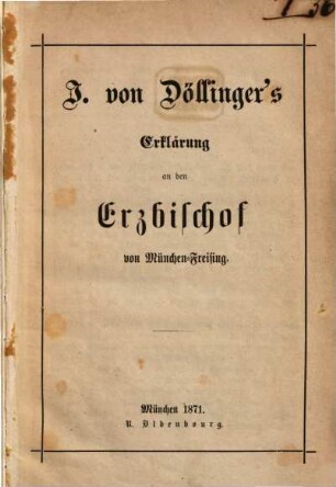 I. von Döllinger's Erklärung an den Erzbischof von München-Freising