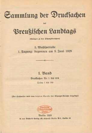 3. Wahlperiode, 1. Tagung, 1. Band (1928). Drucksachen Nr. 1 bis 614: Verhandlungen des Preußischen Landtags. Sitzungsberichte des Preußischen Landtags. Anlagen, Sammlung der Drucksachen des Preussischen Landtags / Preußen Landtag