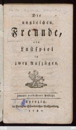 Die ungleichen Freunde : ein Lustspiel in zwey Aufzügen