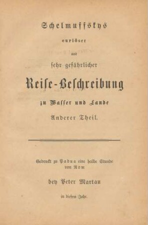 Schelmuffskys curiöser und sehr gefährlicher Reise-Beschreibung zu Wasser und zu Lande : anderer Theil