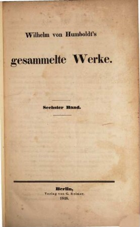 Wilhelm von Humboldt's gesammelte Werke. 6