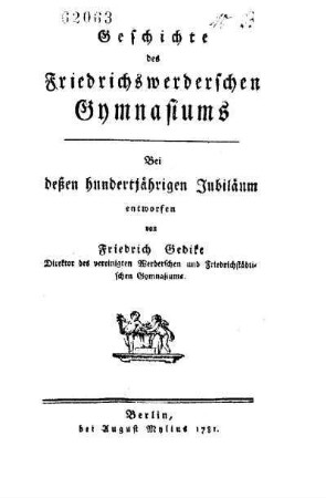 Geschichte des Friedrichswerderschen Gymnasiums : Bei deßen hundertjährigen Jubiläum