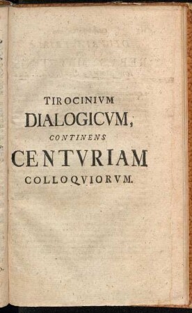 Tirocinium Dialogicum, Continens Centuriam Colloquiorum.