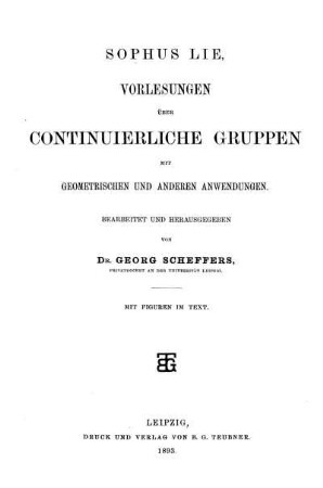 Vorlesungen über continuierliche Gruppen mit geometrischen und anderen Anwendungen