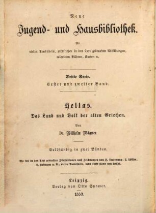 Hellas : das Land und Volk der alten Griechen ; bearbeitet für Freunde des klassischen Alterthums, insbesondere für die deutsche Jugend ; [vollständig in zwei Bänden], 1