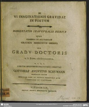 De Vi Imaginationis Gravidae In Foetum : Dissertatio Inauguralis Medica ... Pro Gradu Doctoris D. I. Febr. CIƆ IƆ CCLXXXX ...