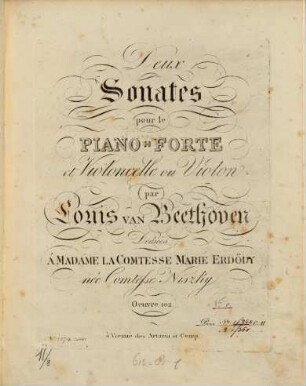 Deux Sonates pour le PIANO-FORTE et Violoncelle ou Violon par Louis VAN Beethoven ... Oeuvre 102. N.o 1