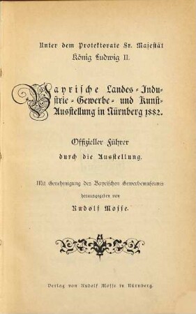 Bayrische Landes-, Industrie-, Gewerbe- und Kunst-Ausstellung in Nürnberg 1882 : offizieller Führer durch die Ausstellung