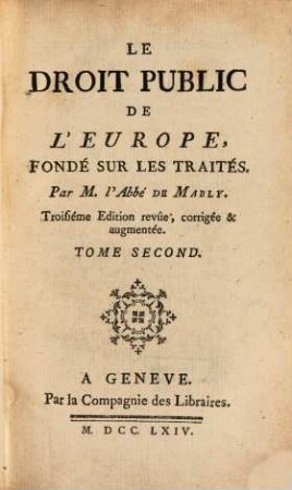 Le droit public de l'Europe, fondé sur les traités, 2. (1764). - III, 563 S.