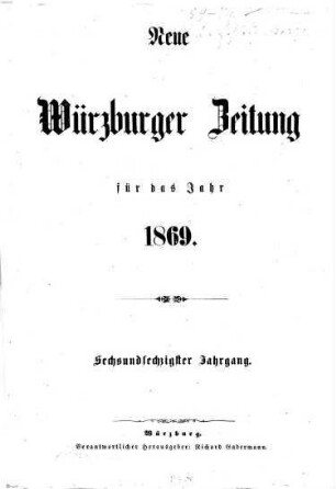 Neue Würzburger Zeitung und Würzburger Anzeiger : zugleich amtliches Organ für die handelsgerichtlichen Publikationen in Würzburg. 1869,1/6 = Jg. 66