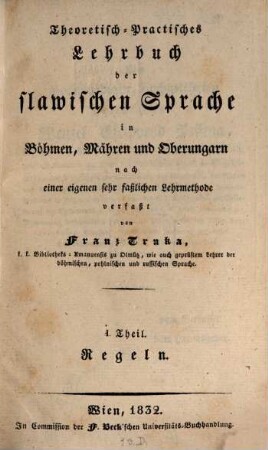 Theoretisch-Praktisches Lehrbuch der slavischen Sprache in Böhmen, Mähren und Oberungarn. 1, Regeln