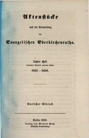 Aktenstücke aus der Verwaltung des Evangelischen Oberkirchenraths : amtlicher Abdruck. 2, 2 = H. 8. 1855/56 (1856)