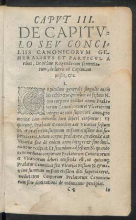 Caput III. De Capitulo Seu Conciliis Canonicorum Generalibus Et Particularibus, De ordine Rogandarum sententiarum, de literis ad Capitulum mißis, etc.