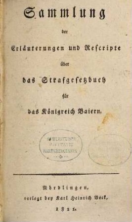Sammlung der Erläuterungen und Rescripte über das Strafgesetzbuch für das Königreich Baiern