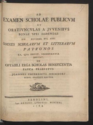 Ad Examen Scholae Publicum Et Oratiunculas A Iuvenibus Bonae Spei Habendas Die [] Novembr. Hui. Anni Omnes Scholarum Et Litterarum Patronos Ea, Qua Decet, Observantia Invitat, De Optabili Erga Scholas Beneficentia