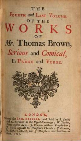 The Works Of Mr. Thomas Brown : Serious and Comical, In Prose and Verse ; In Four Volumes ; With A Key to all his Writings. 4